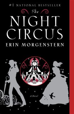 The Night Circus -  Bir Rüya Gibi Bir Gösteri ve Gizemli Aşkın Sihirli Dansı!